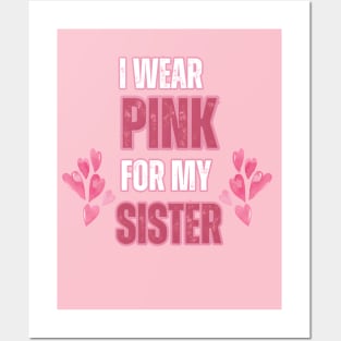 I wear pink for my sister breast cancer awareness Posters and Art
